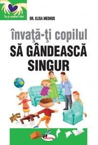 Invata-ti copilul sa gandeasca singur ed.2