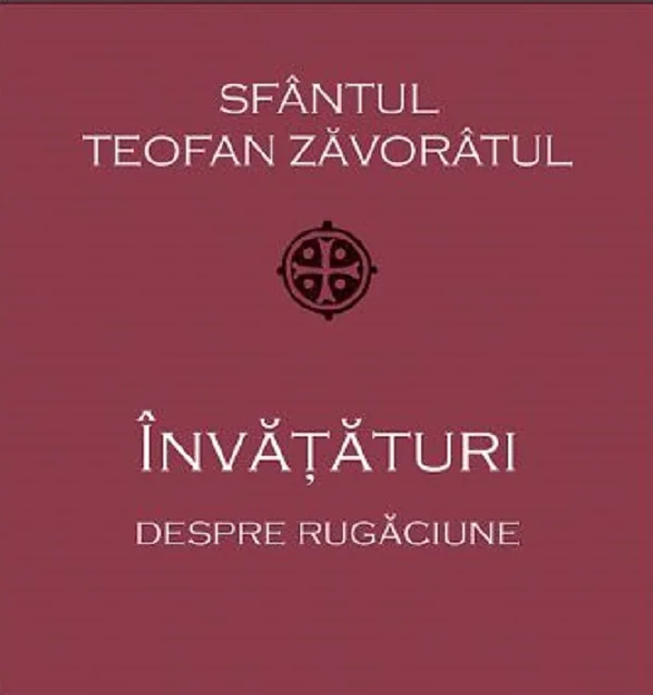 Invataturi despre rugaciune - Sf. Teofan Zavoratul