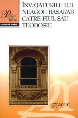 Invataturile lui Neagoe Basarab catre fiul Sau Teodosie Ed.2016