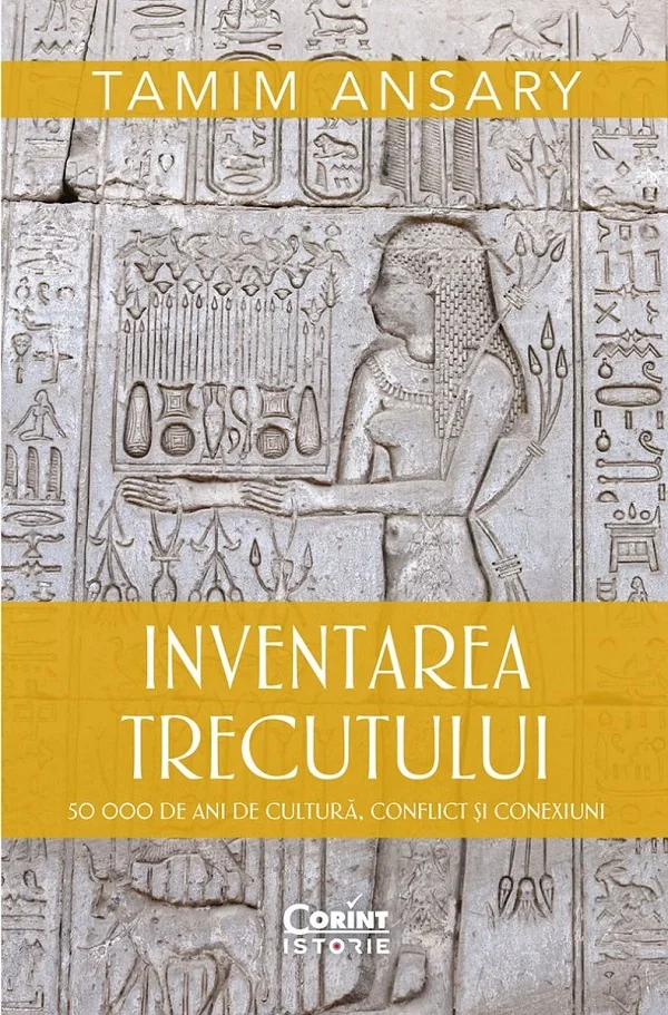 Inventarea trecutului. 50 000 de ani de cultura, conflict si conexiuni