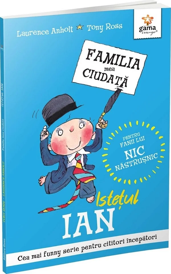 Istetul Ian. Familia mea ciudata - Laurence Anholt, Tony Ross