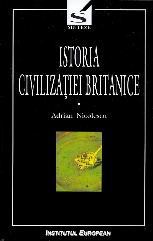 Istoria civilizatiei britanice. Vol.1. Din preistorie pana in secolul al XVII-lea