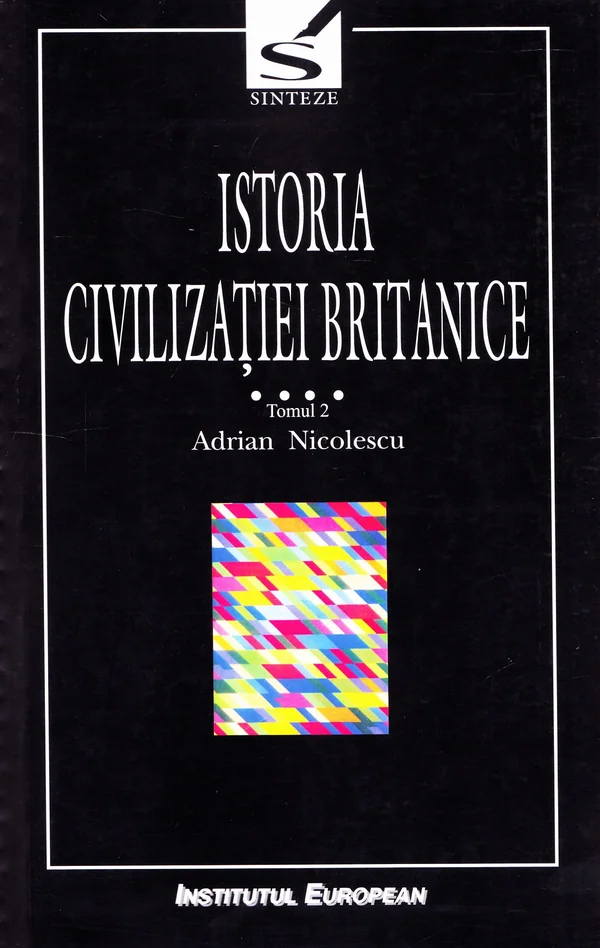 Istoria civilizatiei britanice Vol.4: 1837-1952 - Tomul 2