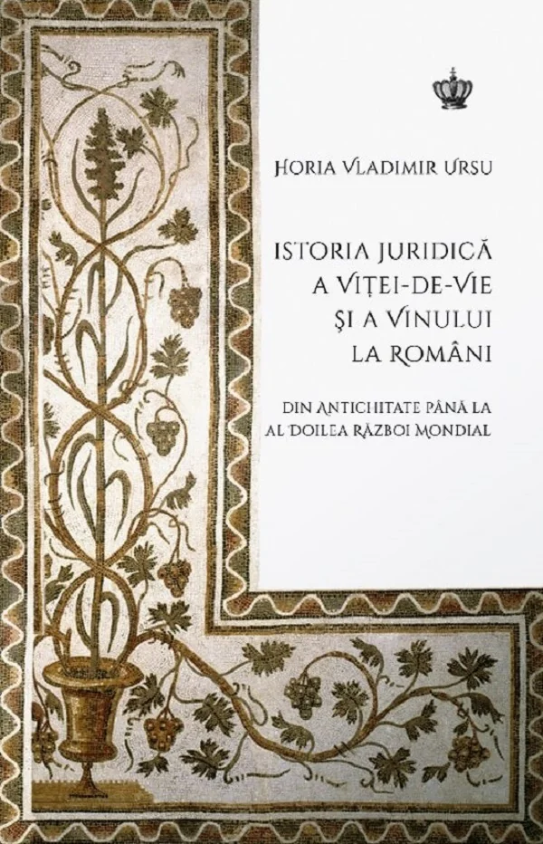 Istoria juridica a vitei-de-vie si a vinului la romani Ed.2
