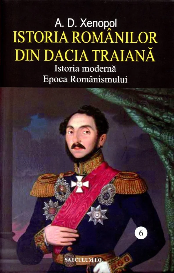 Istoria romanilor din Dacia Traiana Vol.6