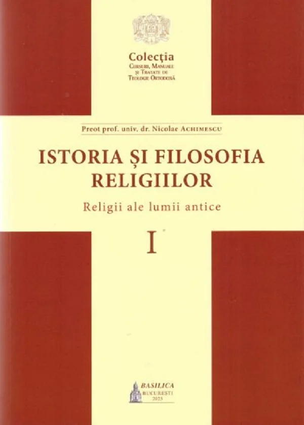 Istoria si filosofia religiilor Vol.1: Religii ale lumii antice
