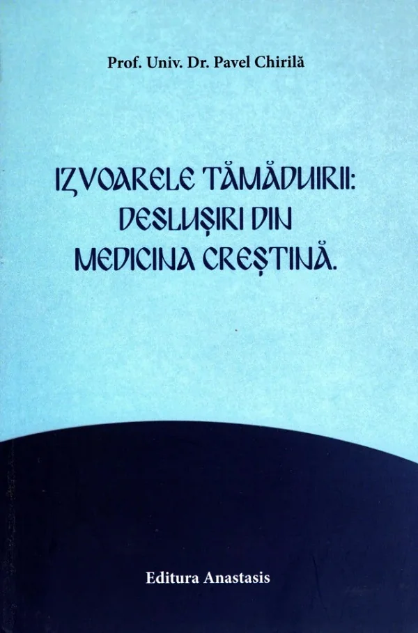 Izvoarele tamaduirii: deslusiri din medicina crestina