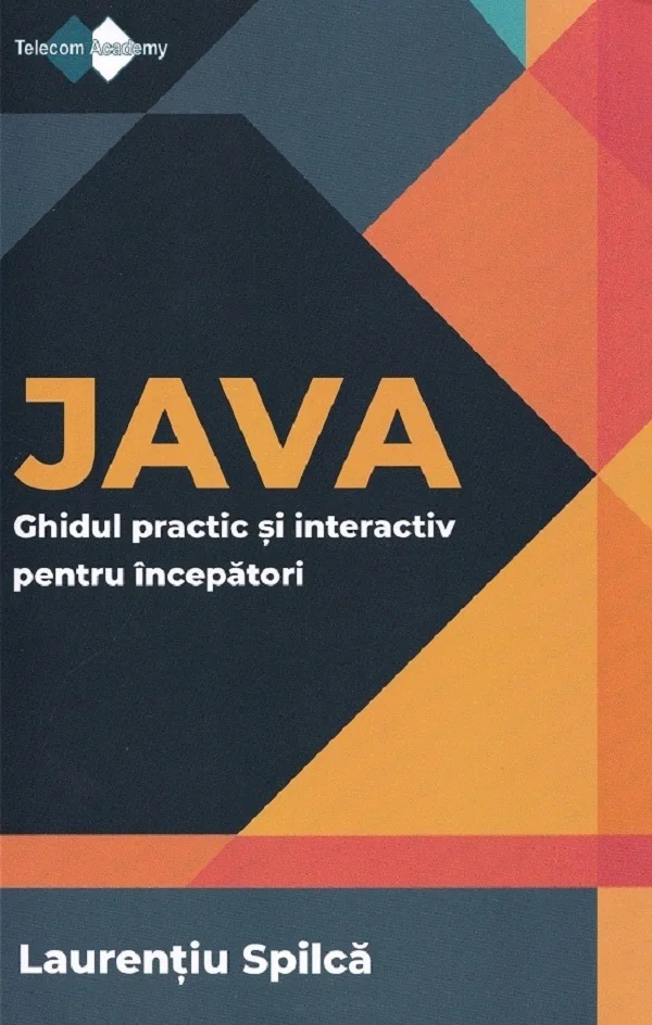 Java. Ghidul practic si interactiv pentru incepatori