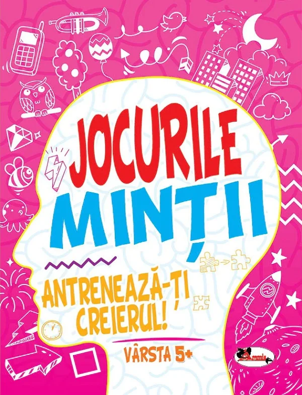 Jocurile mintii. Antreneaza-ti creierul! 5 ani+