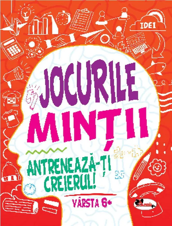 Jocurile mintii. Antreneaza-ti creierul! 6 ani+
