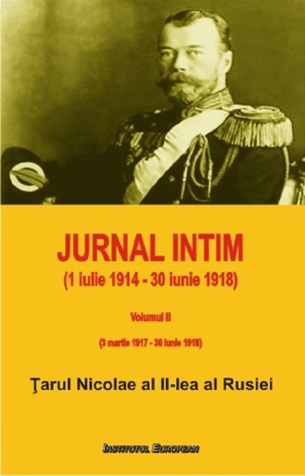 Jurnal intim (1 iulie 1914 - 30 iunie 1918) Vol.2 - Tarul Nicolae al II-lea al Rusiei