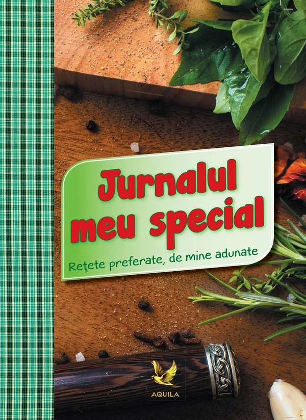 Jurnalul meu special. Retete preferate, de mine adunate