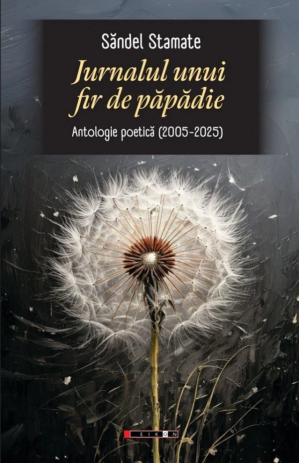 Jurnalul unui fir de papadie. Antologie poetica (2005-2023)