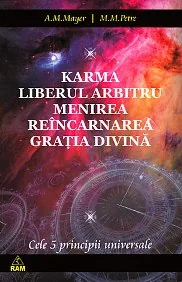 Karma. Liberul arbitru. Menirea. Reincarnarea. Gratia Divina