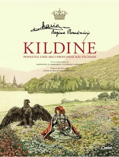 Kildine. Povestea unei principese rautacioase - Maria, Regina Romaniei