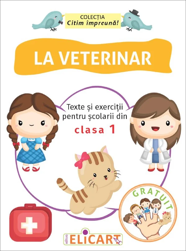 La veterinar. Texte si exercitii pentru scolarii din clasa I