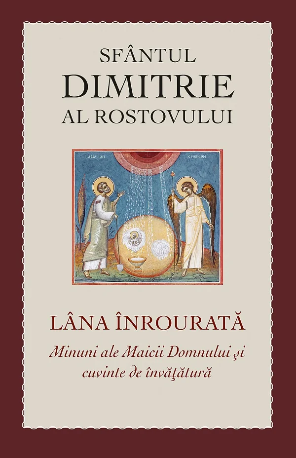 Lana inrourata. Minuni ale Maicii Domnului si cuvinte de invatatura - Dimitrie al Rostovului
