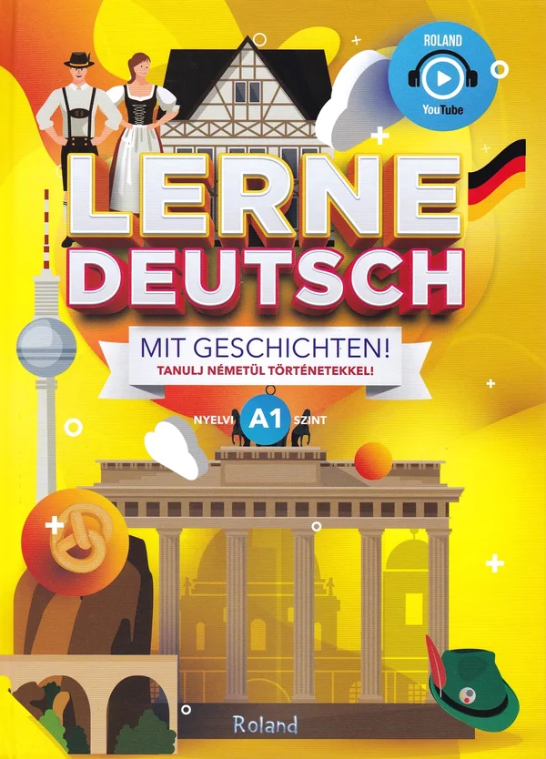 Lerne Deutsch mit Geschichten! Tanulj nemetul tortenetekkel! Nyelvi A1 szint