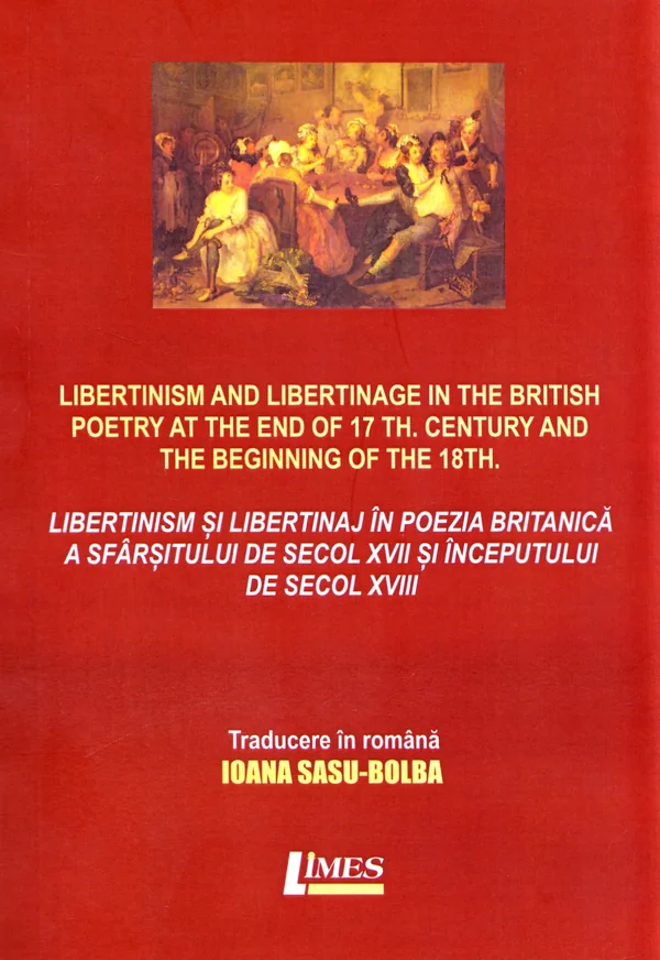 Libertinism si libertinaj in poezia britanica a sfarsitului de secol XVII si inceputului de secol XVIII