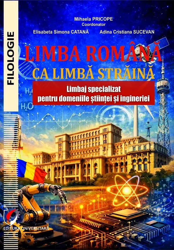 Limba romana ca limba straina. Limbaj specializat pentru domeniile stiintei - Mihaela Pricope, Elisabeta Simona Catana, Adina Cristiana Sucevean