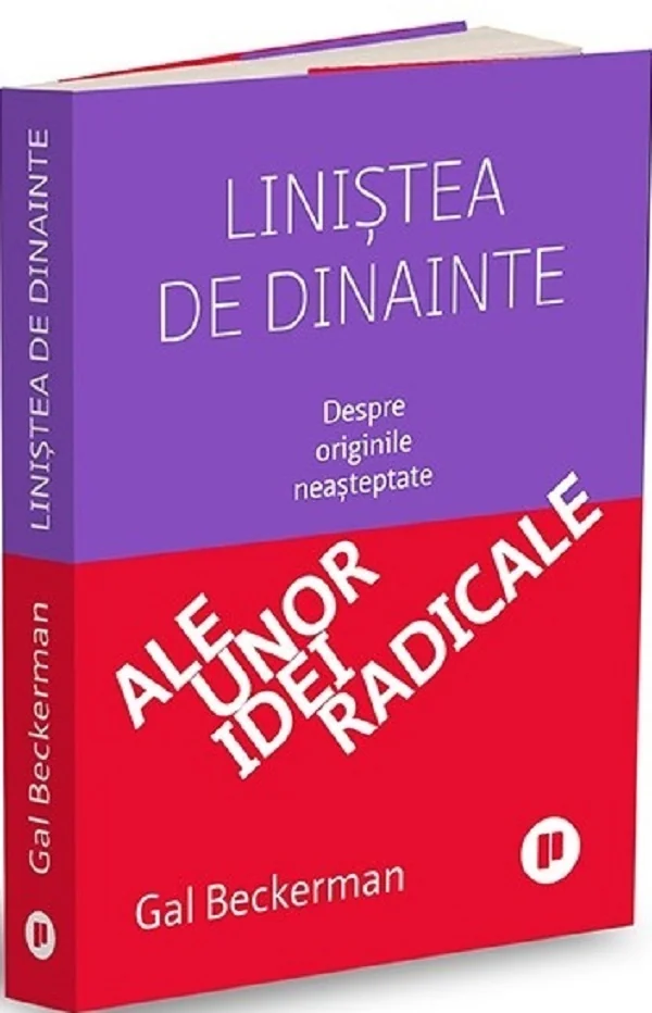 Linistea de dinainte. Despre originile neasteptate ale unor idei radicale