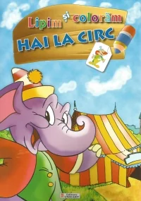Lipim si coloram Hai la circ
