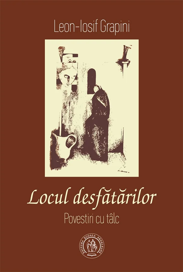 Locul desfatarilor. Povestiri cu talc - Leon-Iosif Grapini