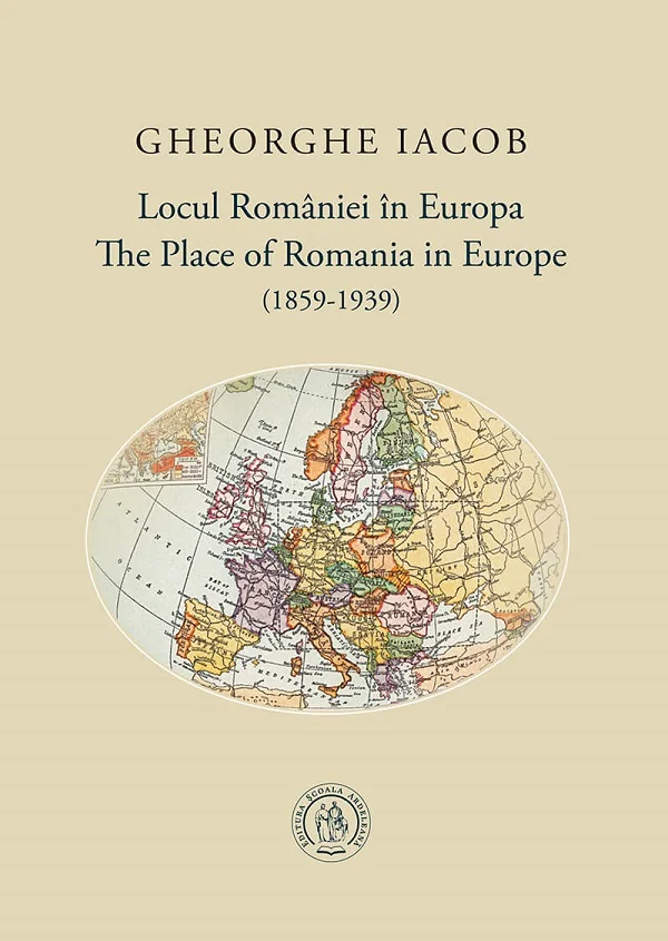 Locul Romaniei in Europa. The place of Romania in Europe (1859-1939)