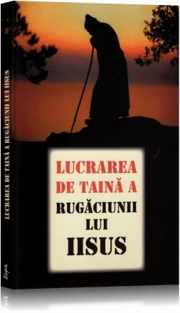 Lucrarea de taina a rugaciunii lui Iisus