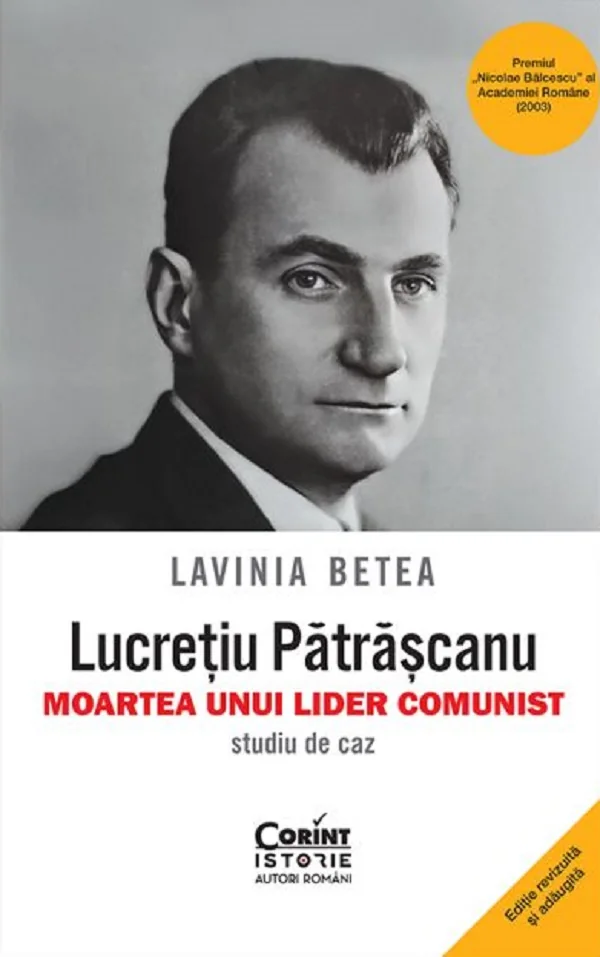 Lucretiu Patrascanu. Moartea unui lider comunist. Studiu de caz