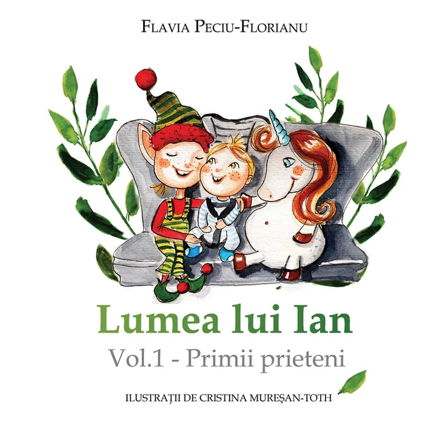 Lumea lui Ian Vol.1: Primii prieteni - Flavia Peciu-Florianu