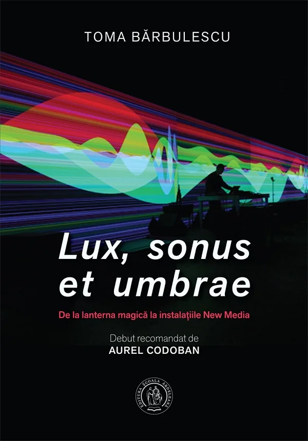 Lux, sonus et umbrae. De la lanterna magica la instalatiile New Media