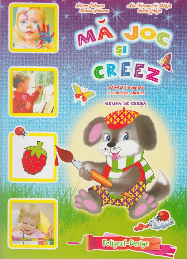 Ma joc si creez - Grupa de cresa 1-3 ani