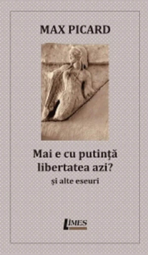 Mai e cu putinta libertatea azi? Si alte eseuri