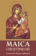 Maica Crestinilor - Ieromonah Maxim Aghioritul
