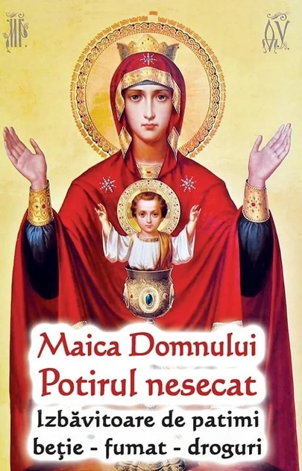 Maica Domnului. Potirul nesecat. Izbavitoare de patimi: betie, fumat, droguri