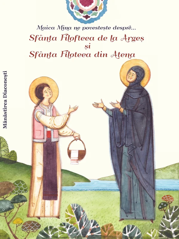 Maica Mina ne povesteste despre... Sfanta Filofteea de la Arges si Sfanta Filoteea din Atena