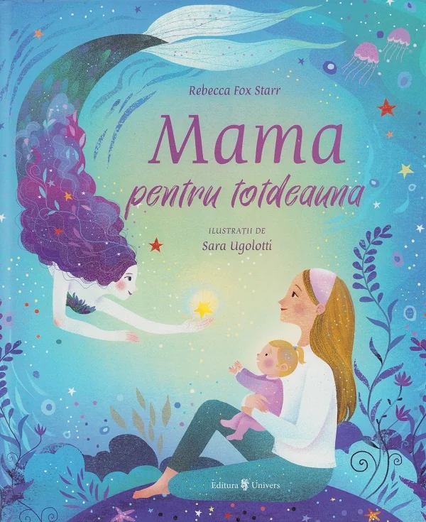 Mama pentru totdeauna - Rebecca Fox Starr, Sara Ugolotti
