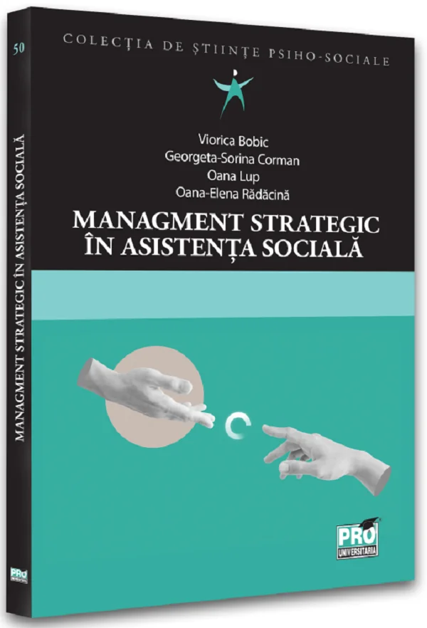 Management strategic in asistenta sociala - Viorica Bobic, Georgeta-Sorina Corman, Oana Lup, Oana-Elena Radacina