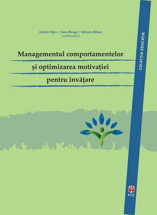 Managementul comportamentelor si optimizarea motivatiei pentru invatare - Adrian Opre. Oana Benga