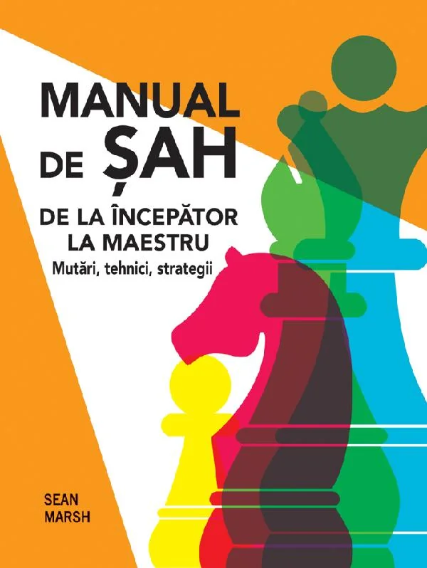 Manual de sah. De la incepator la maestru