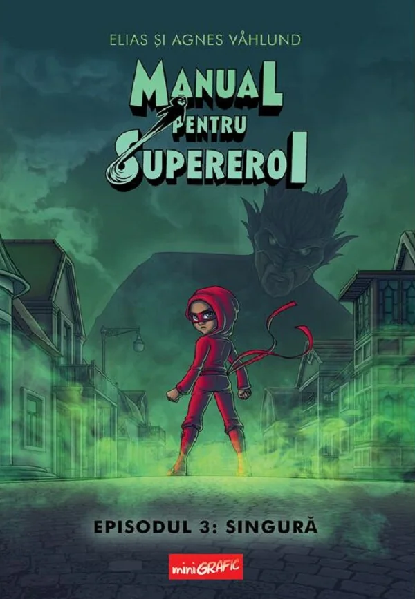 Manual pentru Supereroi. Episodul 3: Singura - Elias Vahlund, Agnes Vahlund
