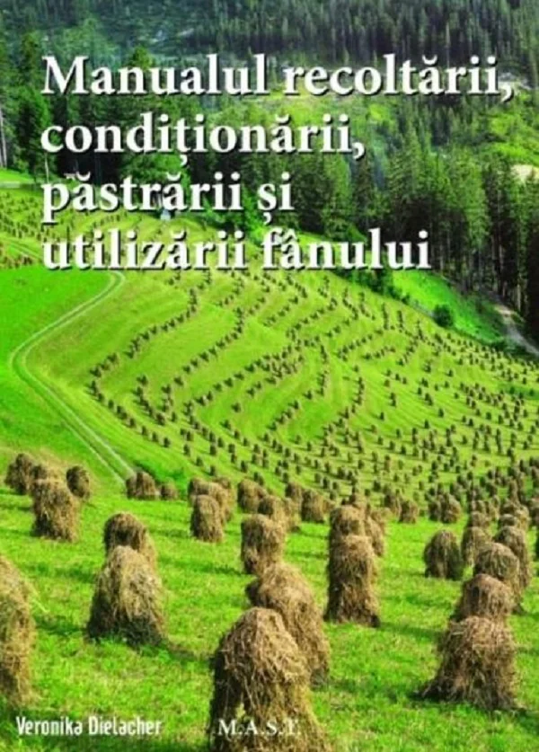 Manualul recoltarii, conditionarii, pastrarii si utilizarii fanului