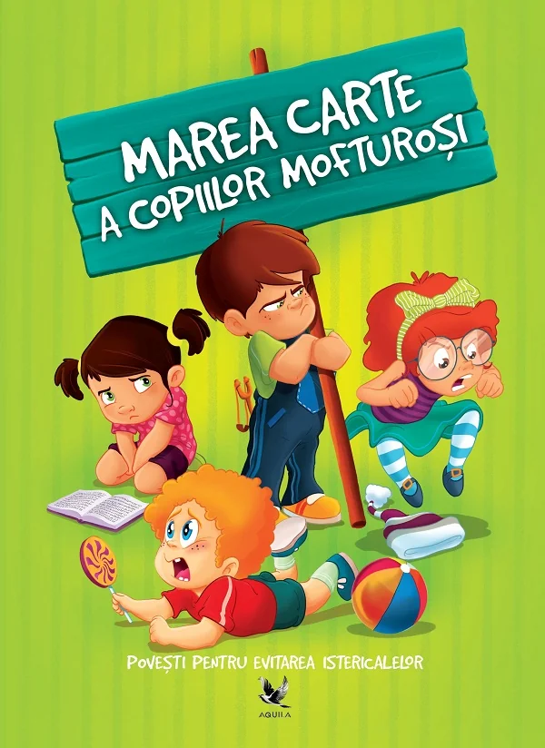 Marea carte a copiilor mofturosi. Povesti pentru evitarea istericalelor - Izmindi Katalin, Przybytek Agnes