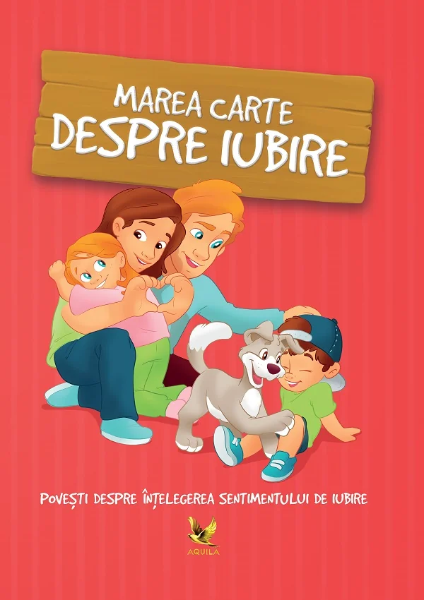 Marea carte despre iubire. Povesti despre intelegerea sentimentului de iubire - Halasz-Szabo Klaudia, Sillinger Nikolett