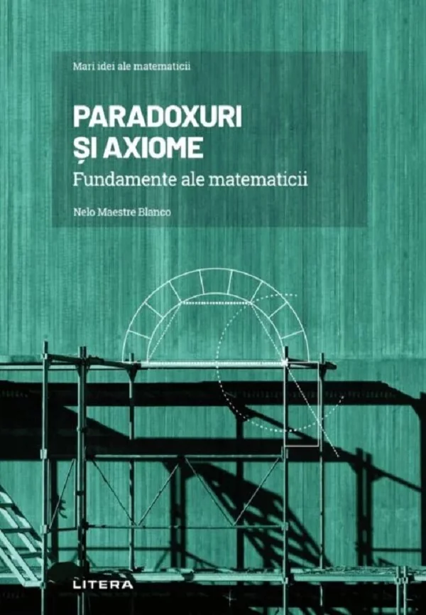 Mari idei ale matematicii. Paradoxuri si axiome