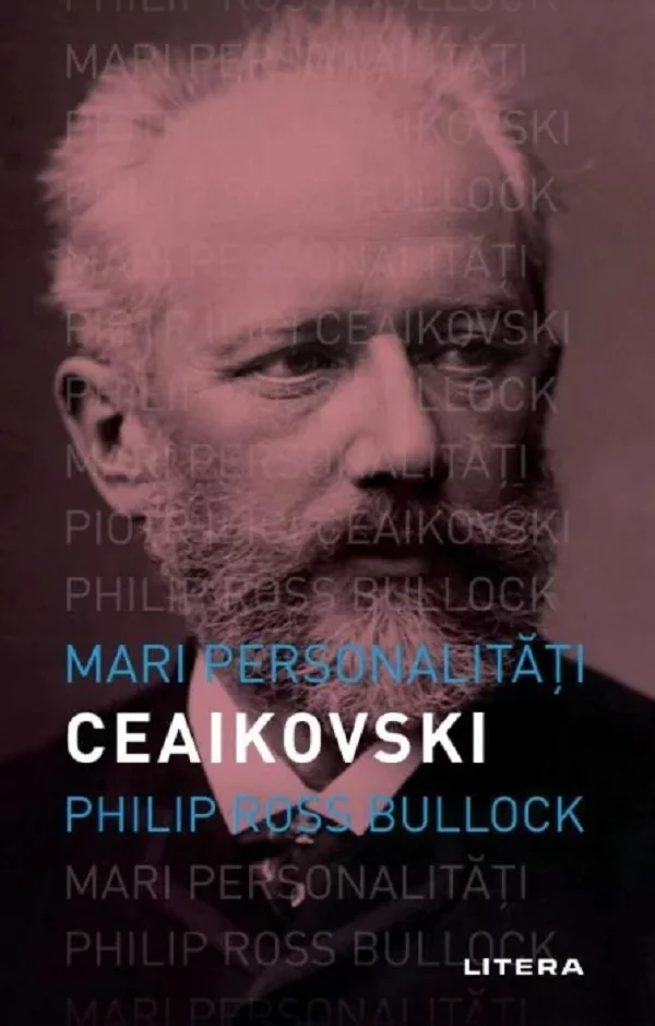 Mari personalitati. Piotr Ceaikovski