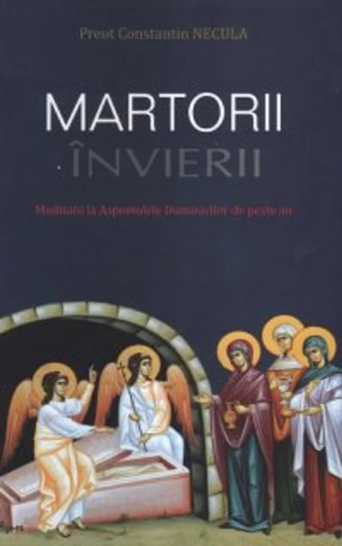 Martorii Invierii - Constantin Necula