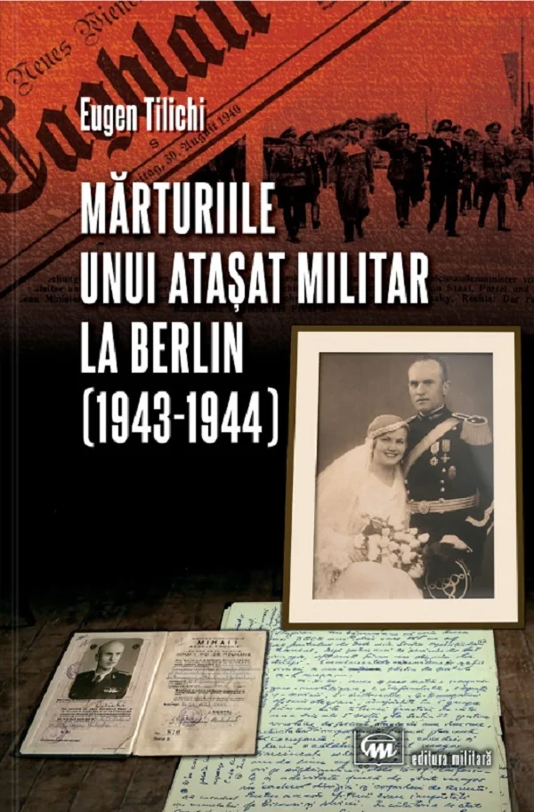 Marturiile unui atasat militar la Berlin (1943-1944)