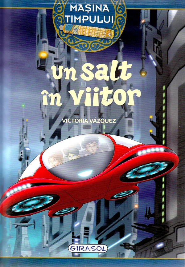 Masina timpului. Un salt in viitor - Victoria Vazquez, Carlos Jimenez